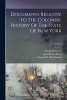 Documents Relative To The Colonial History Of The State Of New York; Volume 3