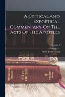 A Critical And Exegetical Commentary On The Acts Of The Apostles; Volume 2