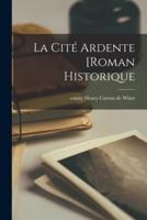 La Cité Ardente [Roman Historique