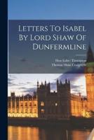 Letters To Isabel By Lord Shaw Of Dunfermline