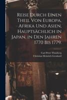 Reise Durch Einen Theil Von Europa, Afrika Und Asien, Hauptsächlich in Japan, in Den Jahren 1770 Bis 1779.