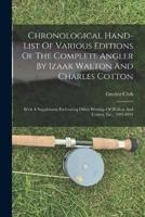 Chronological Hand-List Of Various Editions Of The Complete Angler By Izaak Walton And Charles Cotton