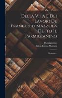 Della Vita E Dei Lavori De Francesco Mazzola Detto Il Parmigianino