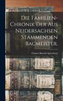 Die Familien-Chronik Der Aus Neidersachsen Stammenden Bacmeister.