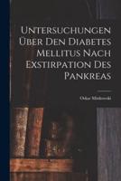 Untersuchungen Über Den Diabetes Mellitus Nach Exstirpation Des Pankreas