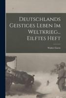 Deutschlands Geistiges Leben Im Weltkrieg... Eilftes Heft