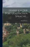 Lehrbuch Der Portugiesischen Sprache...