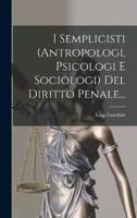 I Semplicisti (Antropologi, Psicologi E Sociologi) Del Diritto Penale...