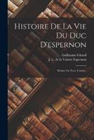 Histoire De La Vie Du Duc D'espernon
