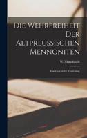 Die Wehrfreiheit Der Altpreußischen Mennoniten