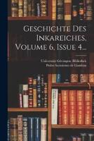 Geschichte Des Inkareiches, Volume 6, Issue 4...