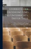 Lehrbuch Der Erziehung Und Des Unterrichts, Erster Theil