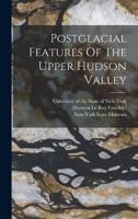 Postglacial Features Of The Upper Hudson Valley