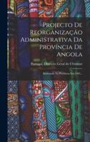 Projecto De Reorganização Administrativa Da Província De Angola