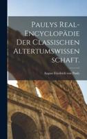 Paulys Real-Encyclopädie Der Classischen Altertumswissenschaft.