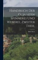 Handbuch Der Gesamten Spinnerei Und Weberei, Zweiter Theil