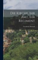 Die Kirche, Ihr Amt, Ihr Regiment