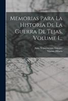 Memorias Para La Historia De La Guerra De Tejas, Volume 1...