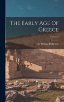 The Early Age Of Greece; Volume 1