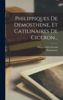 Philippiques De Demosthene, Et Catilinaires De Ciceron...