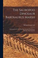 The Sauropod Dinosaur Barosaurus Marsh