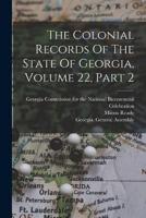 The Colonial Records Of The State Of Georgia, Volume 22, Part 2