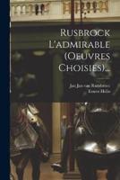 Rusbrock L'admirable (Oeuvres Choisies)...