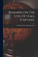 Remarks On The Loss Of H.m.s. 'Captain, '