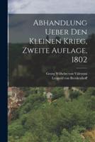 Abhandlung Ueber Den Kleinen Krieg, Zweite Auflage, 1802
