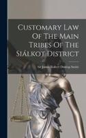 Customary Law Of The Main Tribes Of The Siálkot District