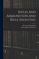 Rifles And Ammunition And Rifle Shooting