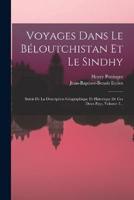 Voyages Dans Le Béloutchistan Et Le Sindhy