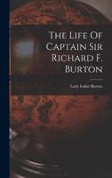 The Life Of Captain Sir Richard F. Burton