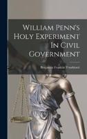 William Penn's Holy Experiment In Civil Government