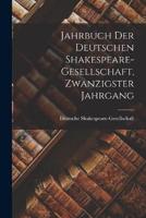 Jahrbuch Der Deutschen Shakespeare-Gesellschaft, Zwanzigster Jahrgang
