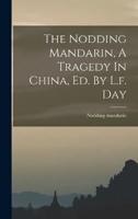 The Nodding Mandarin, A Tragedy In China, Ed. By L.f. Day