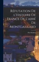 Réfutation De l'Histoire De France De L'abbé De Montgaillard