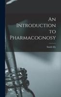 An Introduction to Pharmacognosy