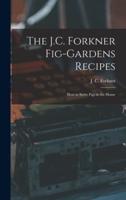 The J.C. Forkner Fig-Gardens Recipes; How to Serve Figs in the Home