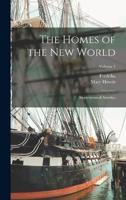 The Homes of the New World; Impressions of America; Volume 1