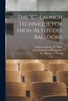 The "C"-Launch Technique for High-Altitudes Balloons