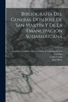 Bibliografía Del General Don José De San Martín Y De La Emancipación Sudamericana; T.5