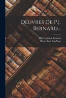 Oeuvres De P.j. Bernard...