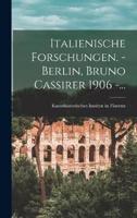 Italienische Forschungen. - Berlin, Bruno Cassirer 1906 -...