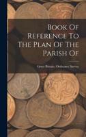 Book Of Reference To The Plan Of The Parish Of