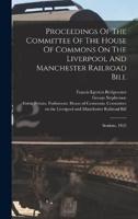 Proceedings Of The Committee Of The House Of Commons On The Liverpool And Manchester Railroad Bill