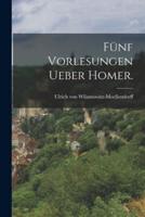 Fünf Vorlesungen Ueber Homer.