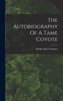 The Autobiography Of A Tame Coyote