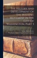 The History And Development Of The Housing Movement In The City Of Washington, Part 3