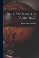 Reise S.M. Schiffes "Albatros"